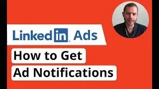 LinkedIn Ads Notifications 2021: How to get notifications in LinkedIn Campaign Manager