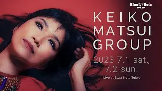 KEIKO MATSUI GROUP : BLUE NOTE TOKYO 2023 trailer