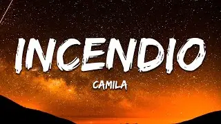 Camila - Incendio (Letra / Lyrics)