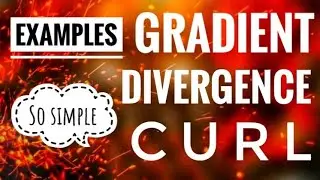 Gradient, Divergence and Curl with examples