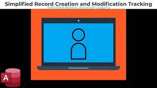 Microsoft Access - Simplified Record Creation and Modification Tracking