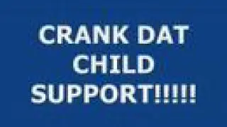 Crank Dat Child Support!!!!