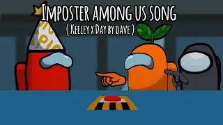 Imposter among us song ( Keeley x Day by dave ) Animation edit