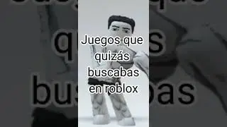 Juegos que quizás buscabas en roblox PT 1 