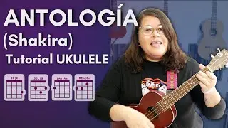 Antologia (Shakira) - Tutorial Ukulele Play Along