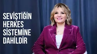 SEVİŞTİĞİNİZ HERKES SİSTEMİNİZE DAHİLDİR - Saba Deniz Uzun