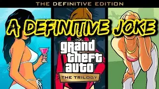 A 'Definitive' Joke: GTA Trilogy Definitive Edition Rant