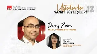 Ustalarla Sanat Söyleşileri 12: Derviş Zaim