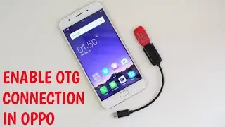 How enable OTG CONNECTION IN OPPO