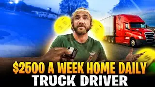 HE MADE $ 2500 , AND HE IS HOME DAILY GUESS THE TRUCKING COMPANY!