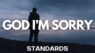 GOD I'M SORRY: Standards | Bill Meade | April 21st, 2024