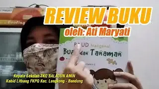 REVIEW BUKU Paud Mengenal Buah & Tanaman: Ati Maryati, Kepala Sekolah TKQ Baladun Amin