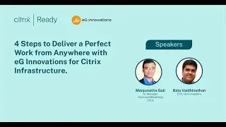 4 Steps to Deliver a Perfect Work from Anywhere with eG Innovations for Citrix Infrastructure