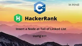 Insert a Node at Tail of Linked List - DS | Hacker Rank Solutions