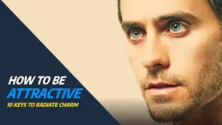 🔥  How to Be Attractive: 10 Keys to Radiate Charm 🌟