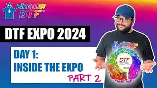 DTF Expo 2024 Day 1 - Inside The Expo and Exhibitors (PART 2)