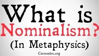 What is Nominalism? (Universals and Abstracts)