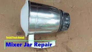 Mixer grinder jar repair, how to repair mixer jar, how to repair mixer grinder jar
