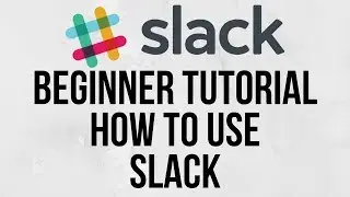 How To Use Slack -  Beginner Setup Tutorial