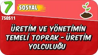 Üretim ve Yönetimin Temeli Toprak - Üretim Yolculuğu 📕 7. Sınıf Sosyal 