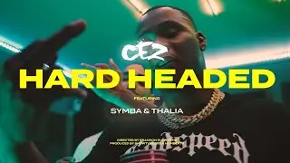 Cez - Hard Headed ft. Symba & Thalia [Official Music Video]