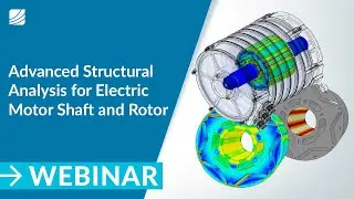 Advanced Structural Analysis for Electric Motor Shaft and Rotor Design