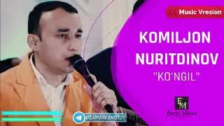 Komiljon Nuritdinov - Ko'ngil I Комилжон Нуритдинов -Кунгил (99) 045 73 87