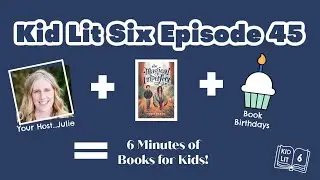 Book Talk for Kids: Kid Lit Six Episode 45