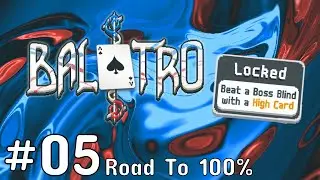 It Just Takes One High Card To Win | Balatro | Road to 100% #05