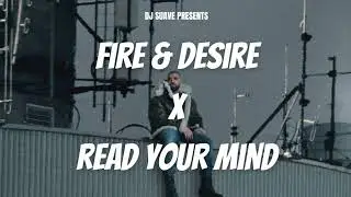Fire & Desire x Read Your Mind (DJ Suave Mashup)