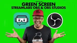 How to use a Green Screen with Streamlab OBS & OBS Studios