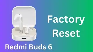 How To Factory Reset Redmi Buds 6