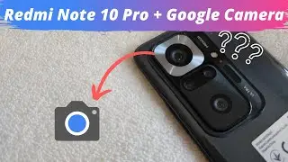 Redmi Note 10 Pro + Google Camera = КАМЕРОФОН?! Gcam VS Stock