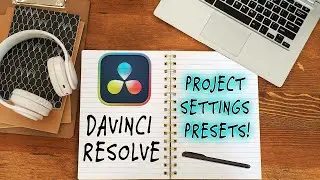 24 - DaVinci Resolve 17 PROJECT SETTINGS PRESETS! | Work Faster and Smarter