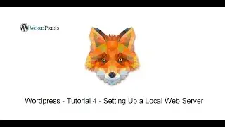 Wordpress - Tutorial 4 - Setting Up a Local Web Server