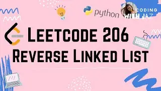 Reverse Linked List | LeetCode 206 | Python 3 | Easy to Understand