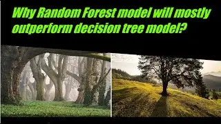 Why Random Forest model will mostly outperform Decision Tree Machine Learning Model