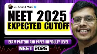 NEET 2025 Expected Cutoff | NEET 2025 Exam Pattern and Paper Difficulty Level | Top 25000 Questions