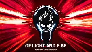 Dex Arson & Incandescent - Of Light And Fire