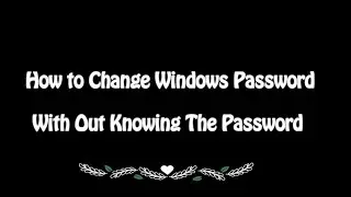 How toChange windows password without knowing the existing password