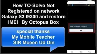 How TO Solve Not Registered on network Galaxy S3 I9300 and restore IMEI%u200B By Octopus Box