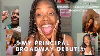 STORYTIME: MY PRINCIPAL BROADWAY DEBUT!! (NABULUNGI - The Book of Mormon)