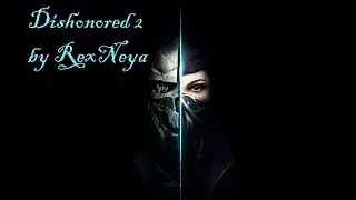 Dishonored 2 Прохождение # 31 Двойник Герцега Луки более сговорчивый и полезный