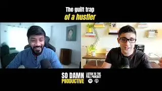 The Untold Truth: How guilt fuels motivation | So Damn Productive Podcast