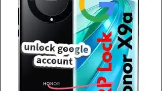 HONOR X9A 5G RMO-NX1 Google account  frp unlock
