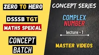 Complex number , lecture - 1, DSSSB TGT MATHS CONCEPT SERIES
