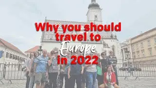 Why you should travel to Europe in 2022!