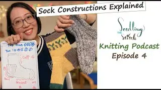 Sock Constructions Explained by an Engineer with Origami - Ep. 4 - Seedling Stitch Knitting Podcast