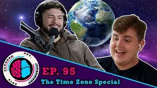 Ep. 95: The Time Zone Special