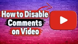 How to Disable Comments on YouTube Video?